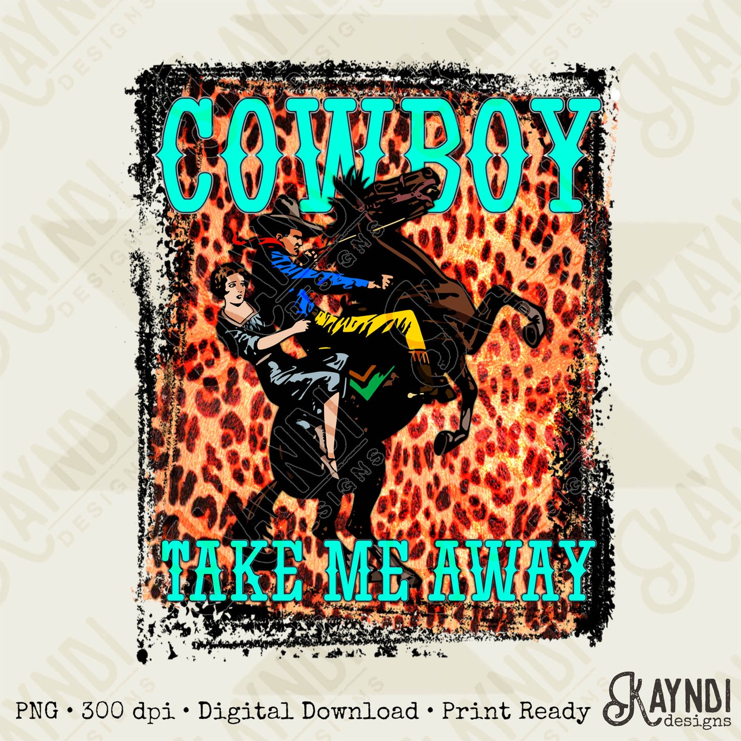 Cowboy Take Me Away PNG Sublimation Design Digital Download Western Fashion Country Cowgirl Southern Leopard Rodeo Horse Printable Shirt