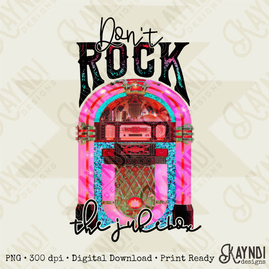 Don't Rock the Jukebox Sublimation Design PNG Digital Download Printable