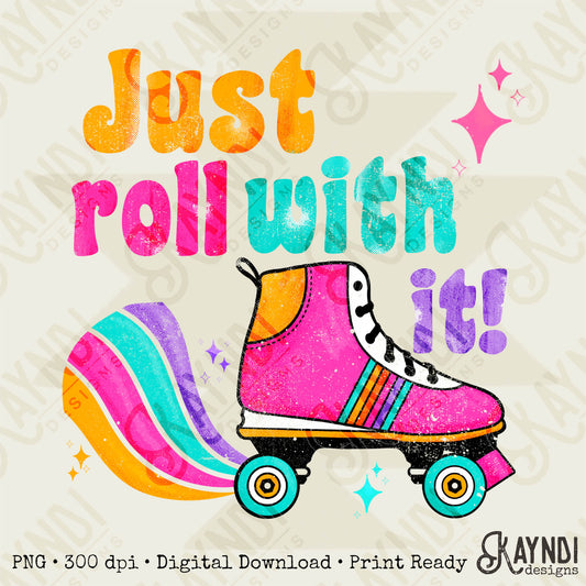 Just Roll With It Sublimation Design PNG Digital Download Printable 70s 80s Retro Vintage Doodle Rollerblades Roller Skates Skating Rink