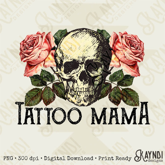 Tattoo Mama Sublimation Design PNG Digital Download Printable Skull Vintage Roses Flowers Floral Rocker Edgy Grunge Distressed