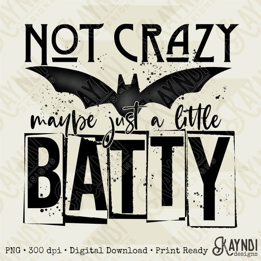 Not Crazy Maybe Just a Little Batty Sublimation Design PNG Digital Download Printable Halloween Bat Snarky Funny Humor Quote Saying