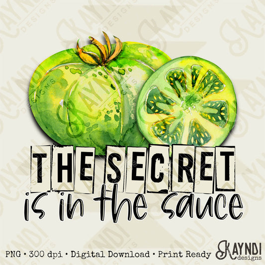 The Secret is in the Sauce Sublimation Design PNG Digital Download Printable Southern Fried Green Tomatoes Quote Saying Humor Country