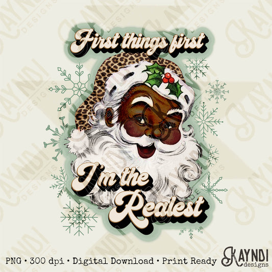 First Things First Im The Realest Santa Sublimation Design PNG Digital Download Printable Leopard Cheetah Green Snowflakes African American