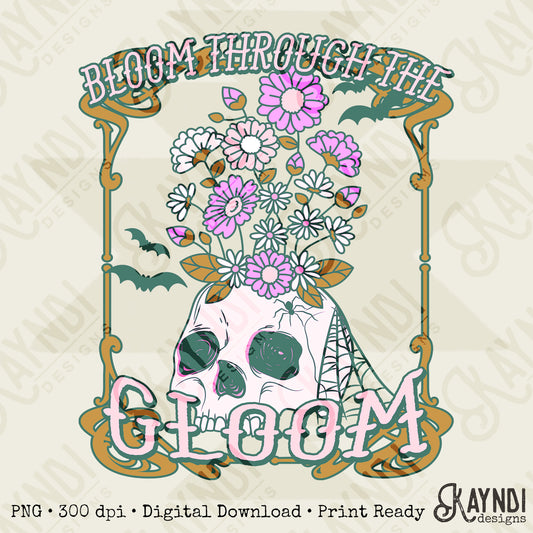Bloom Through the Gloom Sublimation Design PNG Digital Download Printable Skull Vintage Flowers Floral Rocker Edgy Grunge Distressed