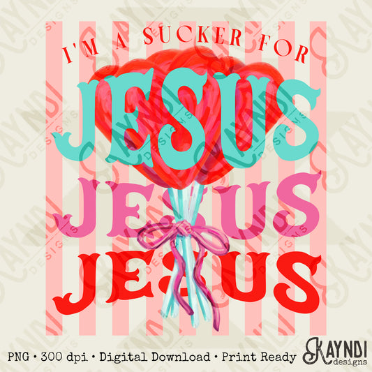 I'm a Sucker for Jesus 1 Sublimation Design PNG Digital Download Printable Cute Faith