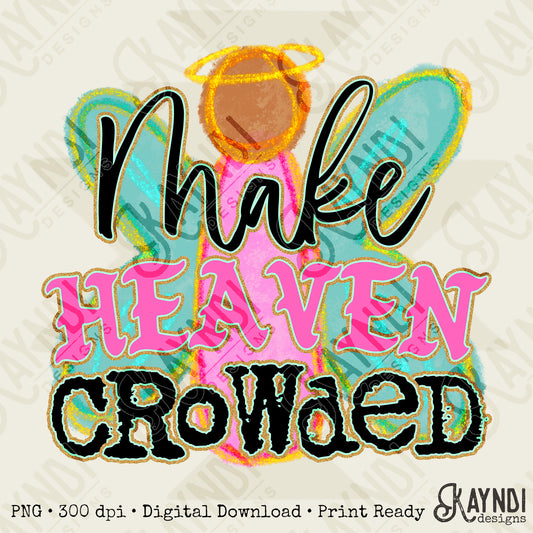 Make Heaven Crowded Black Sublimation Design PNG Digital Download Printable Cute Faith Angel