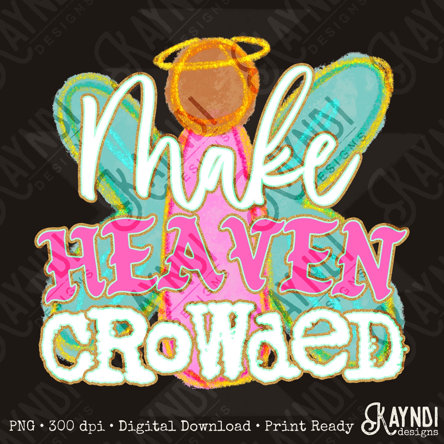 Make Heaven Crowded White Sublimation Design PNG Digital Download Printable Cute Faith Angel