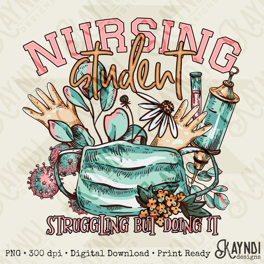 Nursing Student Struggling but doing It Sublimation Design PNG Digital Download Printable Vintage Medical Floral