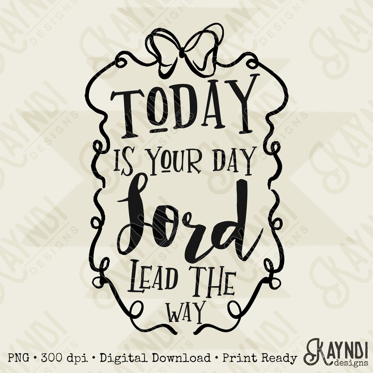 Today is Your day Lord Single Color Sublimation Design PNG Digital Download Printable Faith Christian