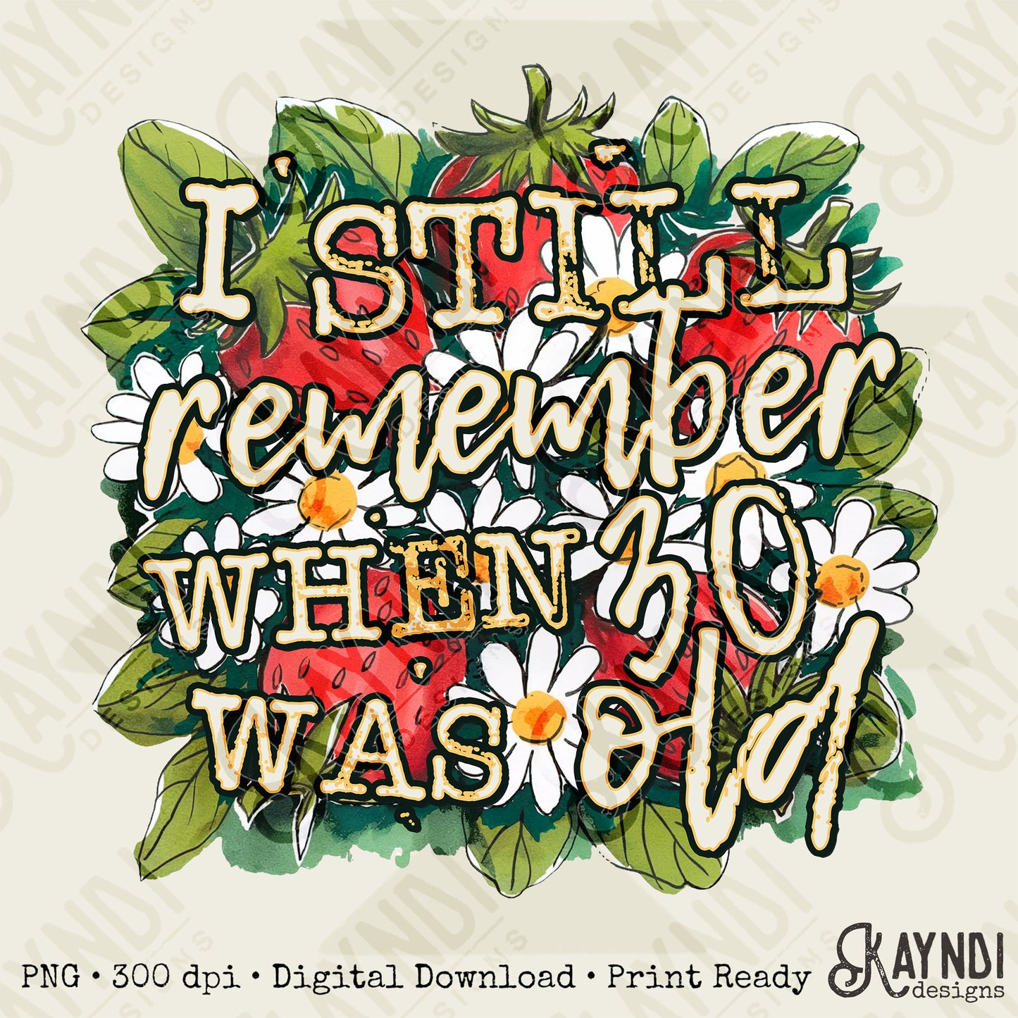 When 30 Was Old Sublimation Design PNG Digital Download Printable Funny Flowers Strawberries