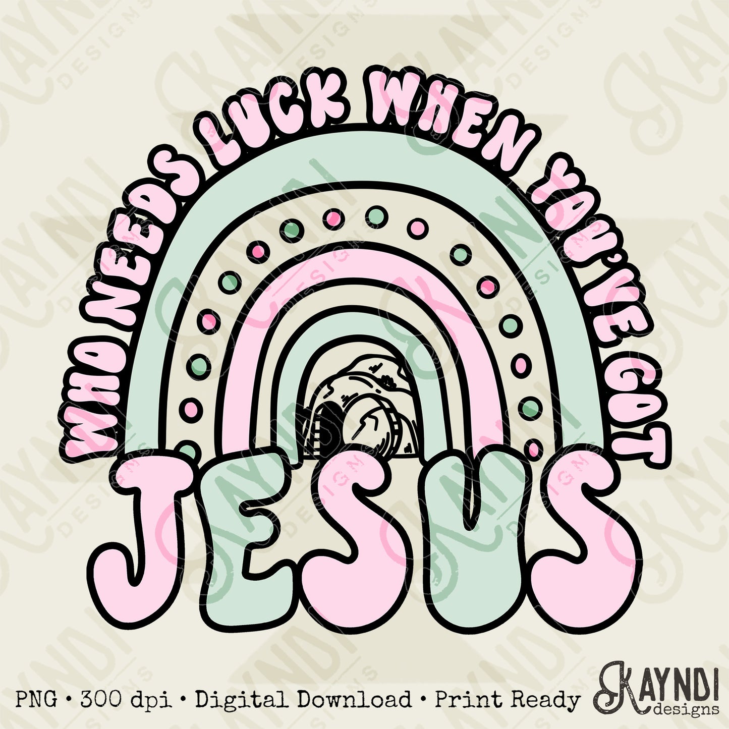 Who Needs Luck Sublimation Design PNG Digital Download Printable Rainbow Faith Jesus