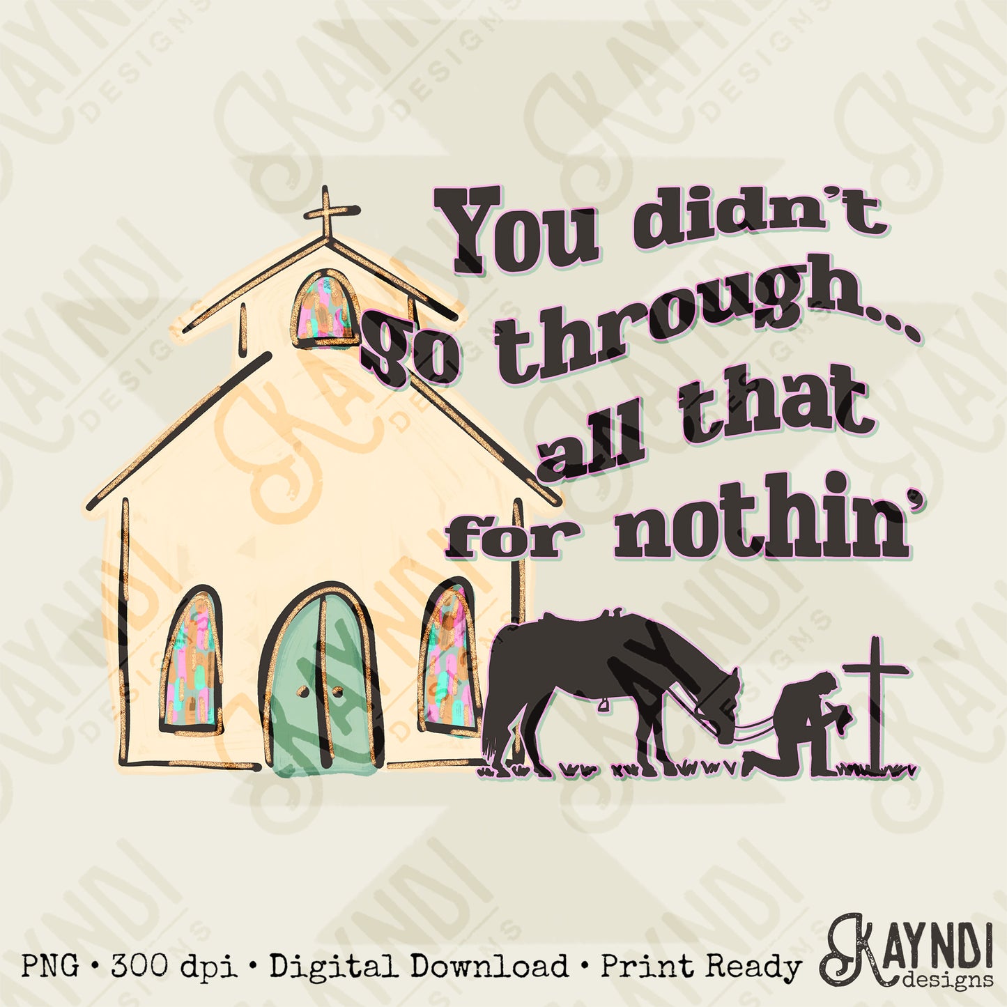 All That for Nothing Sublimation Design PNG Digital Download Printable Western Church Horseback Cowboy