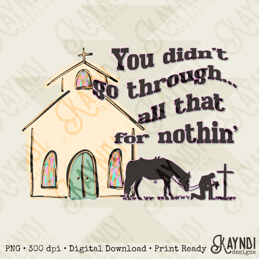 All That for Nothing Sublimation Design PNG Digital Download Printable Western Church Horseback Cowboy