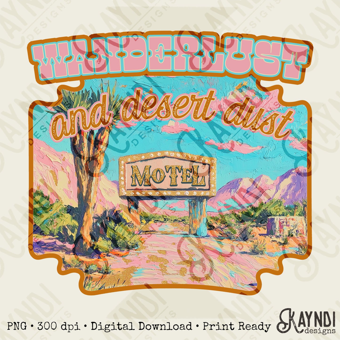 Wanderlust and Desert Dust Sublimation Design PNG Digital Download Printable Western Motel
