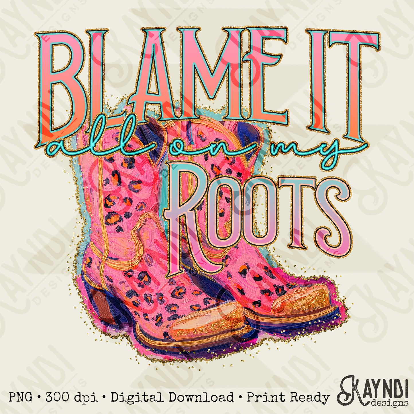 Blame it all on my Roots Sublimation Design PNG Digital Download Printable Country Cowgirl Cheetah Pink