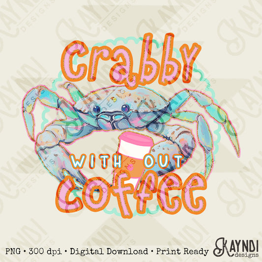 Crabby Without Coffee Sublimation Design PNG Digital Download Printable coffee watercolor coastal