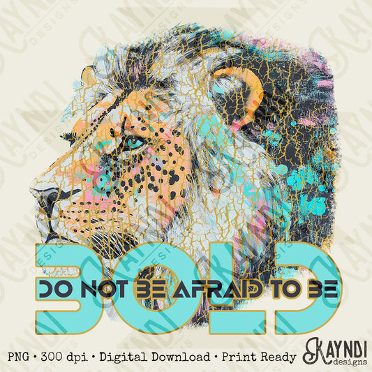 Do Not Be Afraid to be Bold Sublimation Design PNG Digital Download Printable Faith Lion Watercolor