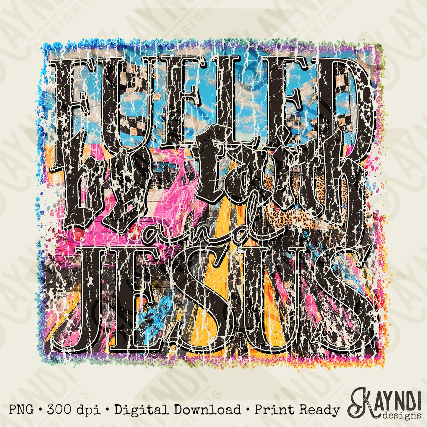 Fueled by Faith and Jesus Sublimation Design PNG Digital Download Printable Distressed Christian