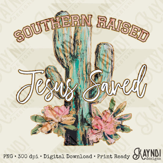 Southern Raised Jesus Saved Sublimation Design PNG Digital Download Printable Cactus Desert