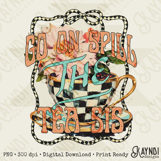Spill the Tea Sis Sublimation Design PNG Digital Download Printable Flowers Checkered Sassy