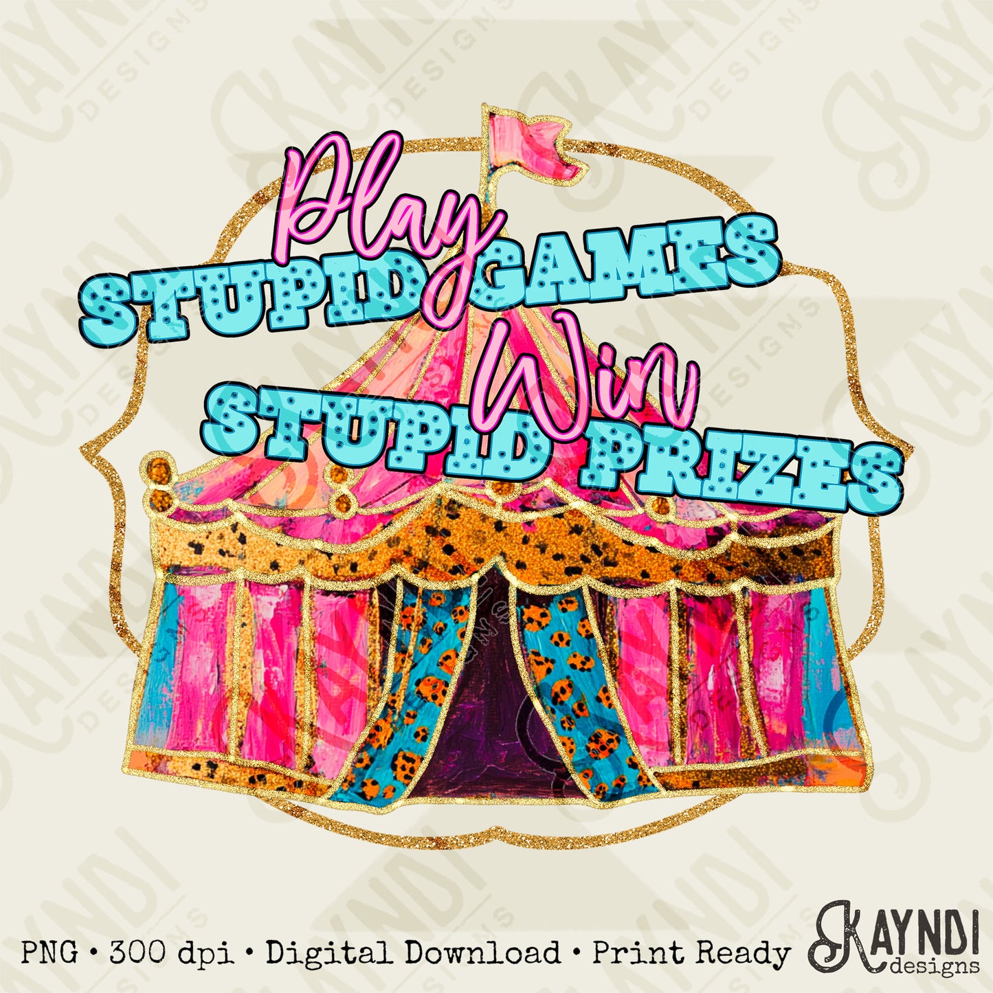 Stupid Games Stupid Prizes Sublimation Design PNG Digital Download Printable Cheetah Circus Pink