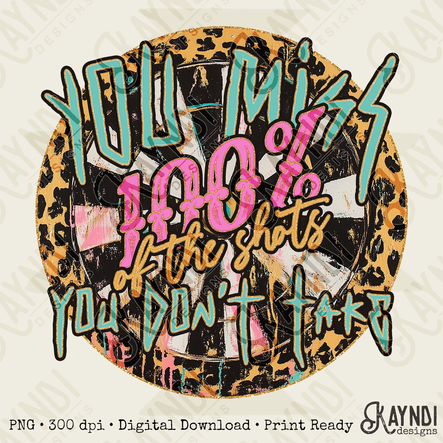 The Shots You Don't Take Sublimation Design PNG Digital Download Printable Cheetah Archery