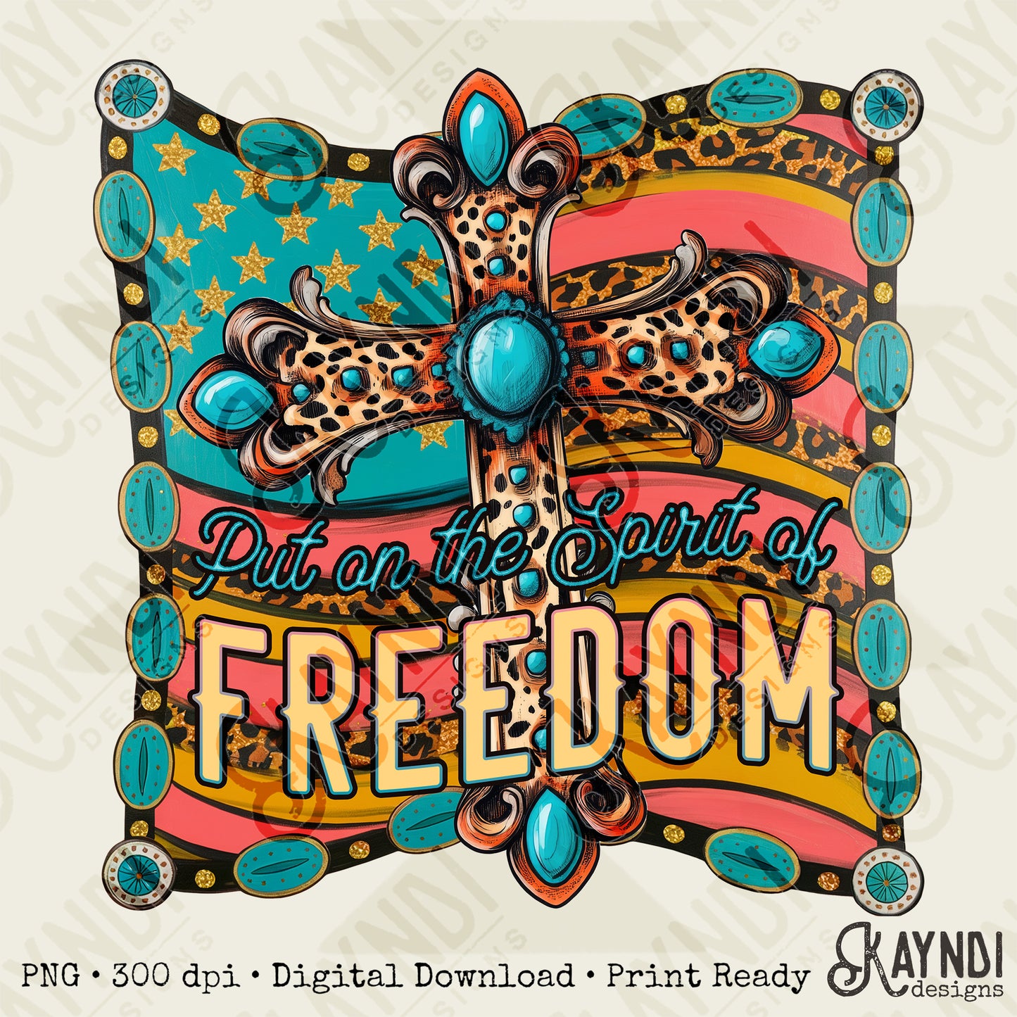 Put on the Spirit of Freedom Sublimation Design PNG Digital Download Printable American Flag Turquoise Cross