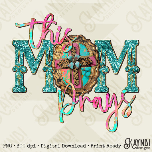 This Mom Prays Sublimation Design PNG Digital Download Printable Faith Turquoise Watercolor