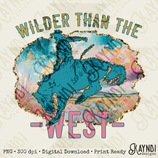 Wilder Than the West Sublimation Design PNG Digital Download Printable Western Bronco Horse Cowboy