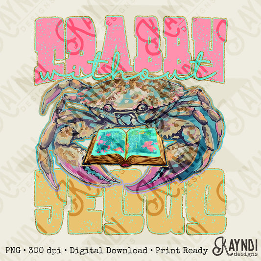 Crabby Without Jesus Sublimation Design PNG Digital Download Printable Bible Crab Neon