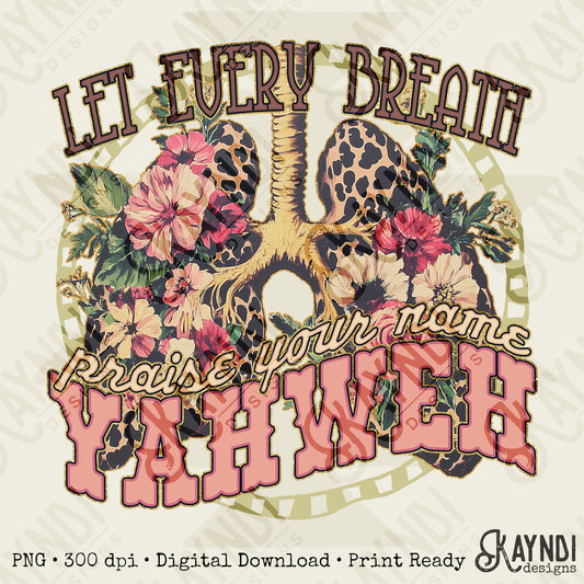 Every Breath Praise Your Name Yahweh Sublimation Design PNG Digital Download Printable Cheetah Lungs Flowers