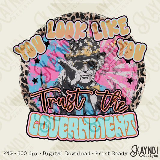 You Look Like You Trust the Government Sublimation Design PNG Digital Download Printable Patriotic Tie Dye Cheetah