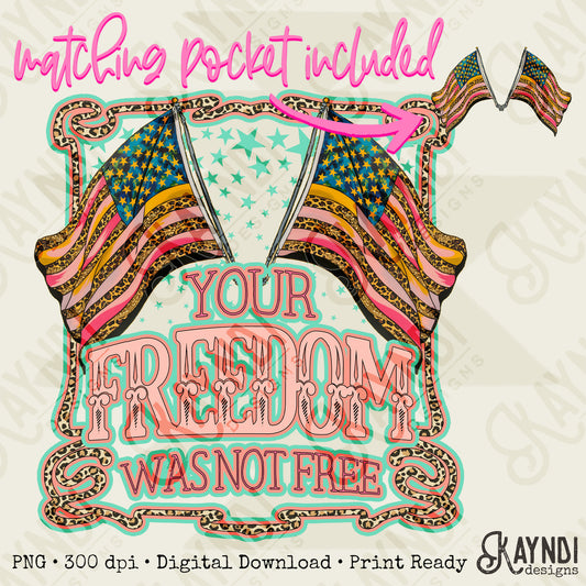 Your Freedom Was Not Free Sublimation Design PNG Digital Download Printable Pocket Patriotic Flag America