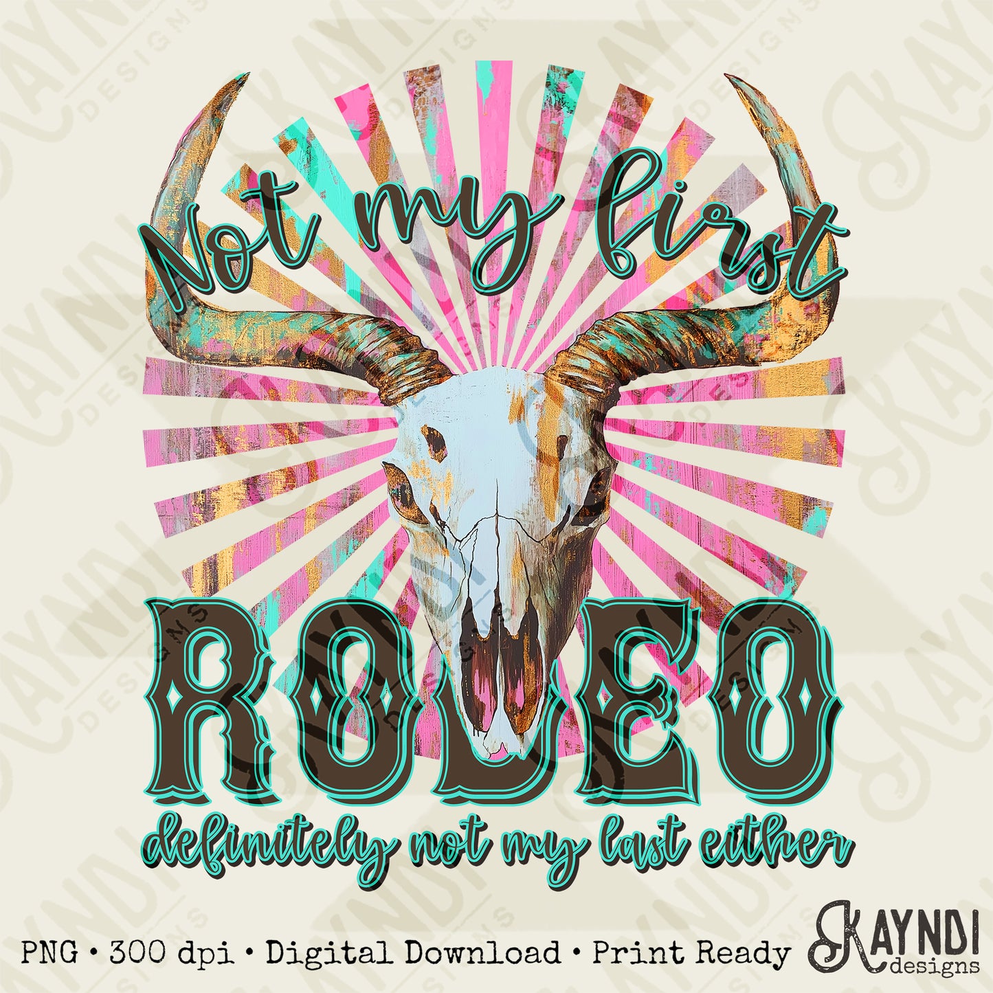 Not My First Rodeo Sublimation Design PNG Digital Download Printable Bull Skull Sunburst