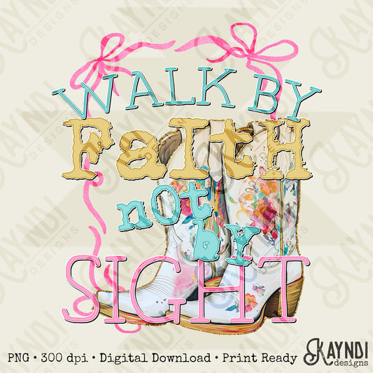 Walk by Faith Sublimation Design PNG Digital Download Printable Cowgirl Boots Western