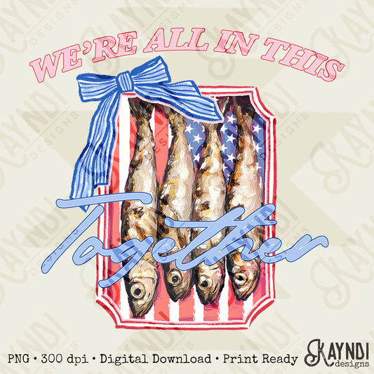 We're All in This Together Sublimation Design PNG Digital Download Printable American Sardines Preppy