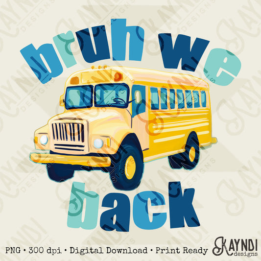 Bruh We Back Blue Sublimation Design PNG Digital Download Printable Boys School Bus