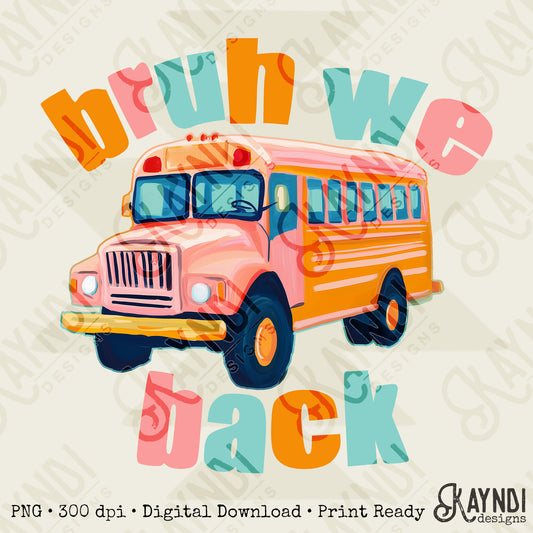 Bruh We Back Pink Sublimation Design PNG Digital Download Printable Girls School Bus