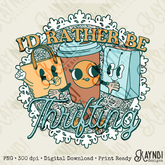 I'd Rather be Thrifting Sublimation Design PNG Digital Download Printable Vintage Shopping Coffee