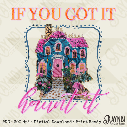 If You Got It Haunt It Sublimation Design PNG Digital Download Printable Halloween Sassy Fun Spook House