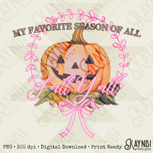 My favorite Season of All Fall Yall Sublimation Design PNG Digital Download Printable Pumpkin Preppy Pink