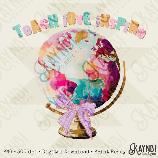 Teach Love Inspire Sublimation Design PNG Digital Download Printable Globe Preppy Bow