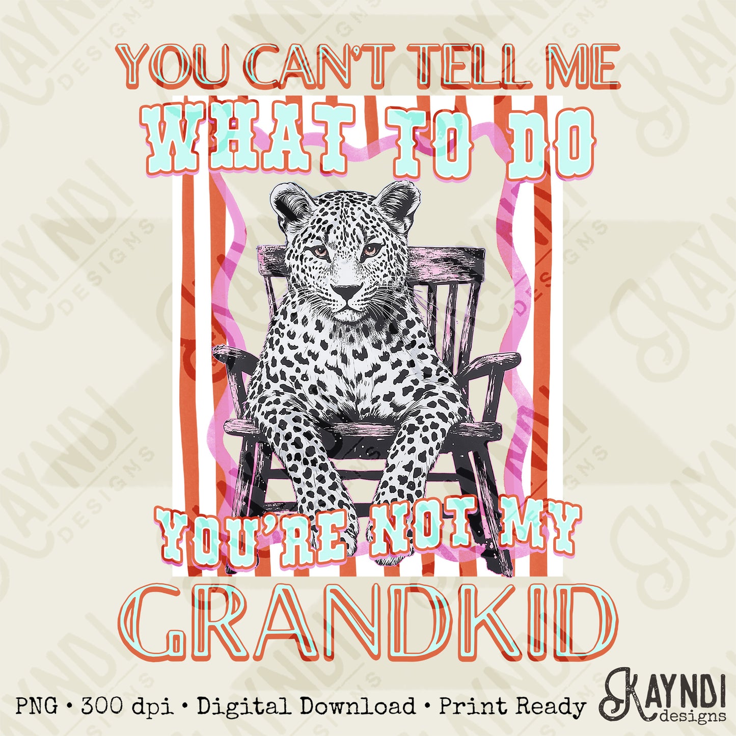 You Can't Tell Me What to Do Sublimation Design PNG Digital Download Printable Cheetah Grandkid Grandma