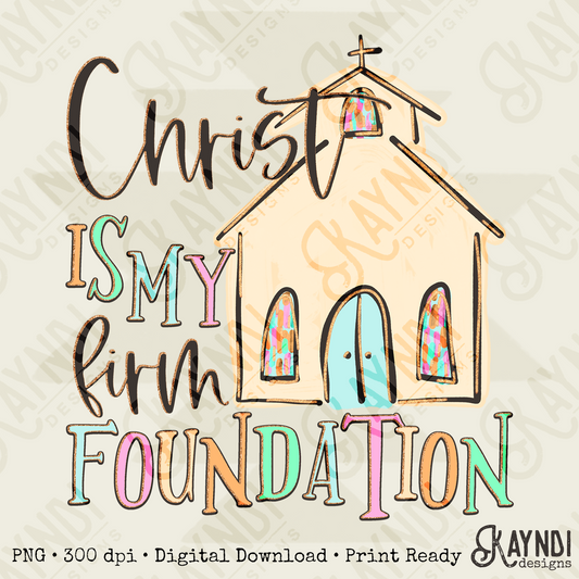 Christ is my Firm Foundation Sublimation Design PNG Digital Download Church Faith Christian