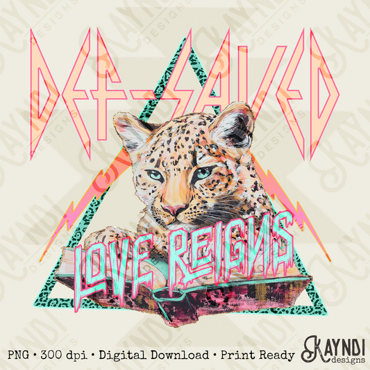 Def Saved Love Reigns Sublimation Design PNG Digital Download Cheetah Faith Rock n Roll