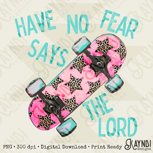 Have No Fear Says th Lord 4 Sublimation Design PNG Digital Download Printable Retro Vintage Skateboard Pink Cheetah Stars