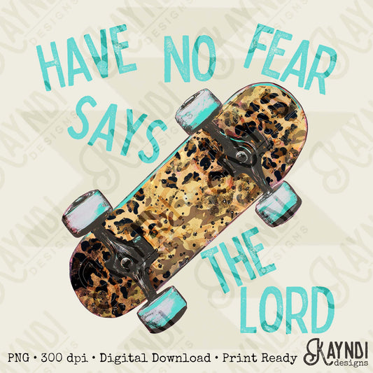 Have No Fear Says th Lord 5 Sublimation Design PNG Digital Download Printable Retro Vintage Skateboard Cheetah