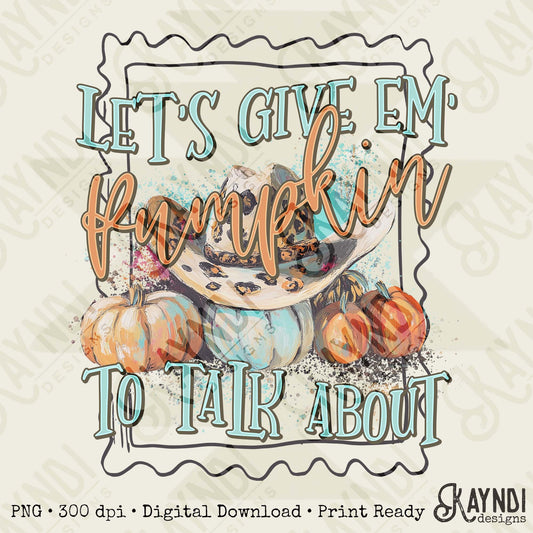 Lets Give Em Pumpkins to Talk About Sublimation Design PNG Digital Download Cheetah Pumpkin Cowboy Hat