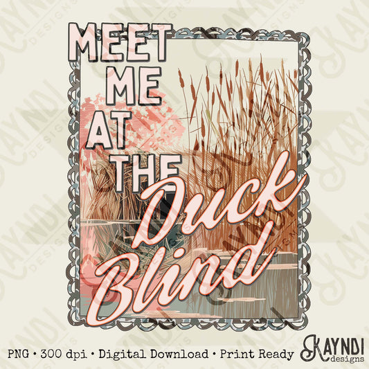 Meet Me at the Duck Blind 2 Sublimation Design PNG Digital Download Country Hunting Duck