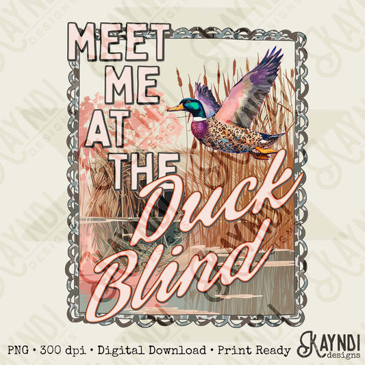 Meet Me at the Duck Blind Sublimation Design PNG Digital Download Country Hunting Duck